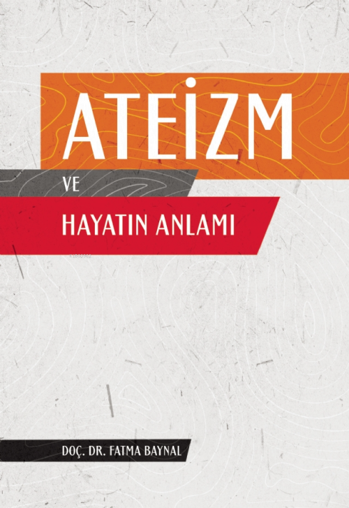 Ateizm ve Hayatın Anlamı - Fatma Baynal | Yeni ve İkinci El Ucuz Kitab