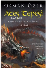 Ateş Tepesi - Ejderhanın Peşinde 1.Kitap - Osman Özer | Yeni ve İkinci