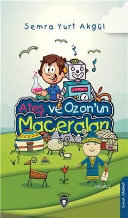 Ateş Ve Ozon 'un Maceraları - Semra Yurt Akgül | Yeni ve İkinci El Ucu