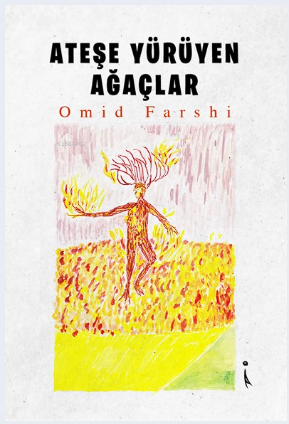 Ateşe Yürüyen Ağaçlar - Omid Farshi | Yeni ve İkinci El Ucuz Kitabın A