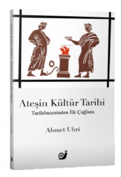 Ateşin Kültür Tarihi - Ahmet Uhri | Yeni ve İkinci El Ucuz Kitabın Adr