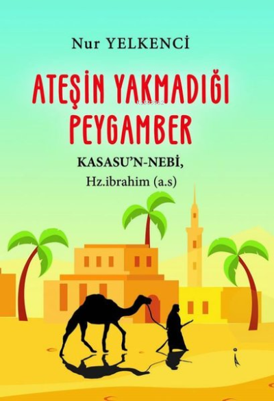 Ateşin Yakmadığı Peygamber - Nur Yelkenci | Yeni ve İkinci El Ucuz Kit