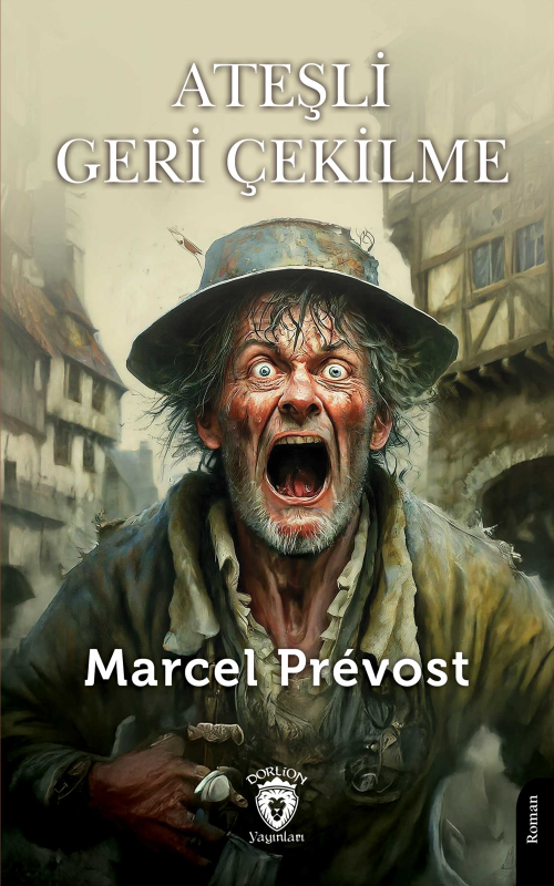 Ateşli Geri Çekilme - Marcel Prevost | Yeni ve İkinci El Ucuz Kitabın 