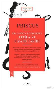 Atilla ve Bizans Tarihi - Priscus | Yeni ve İkinci El Ucuz Kitabın Adr