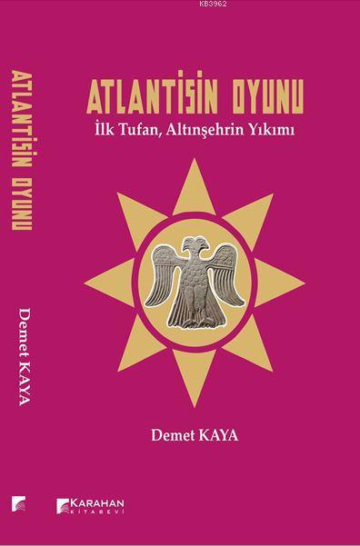 Atlantisin Oyunu-İlk Tufan,Altınşehrin Yıkımı - Demet Kaya | Yeni ve İ