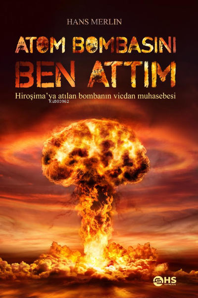 Atom Bombasını Ben Attım - Hans Merlin | Yeni ve İkinci El Ucuz Kitabı