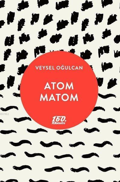 Atom Matom - Veysel Oğulcan | Yeni ve İkinci El Ucuz Kitabın Adresi