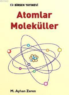 Atomlar Moleküller - M. Ayhan Zeren | Yeni ve İkinci El Ucuz Kitabın A