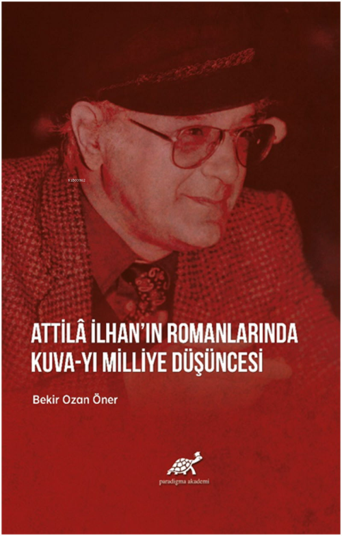 Attila İlhan'ın Romanlarında Kuva-yı Milliye Düşüncesi - Bekir Ozan Ön