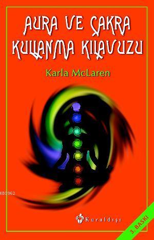 Aura ve Çakra Kullanma Kılavuzu - Karla Mclaren | Yeni ve İkinci El Uc