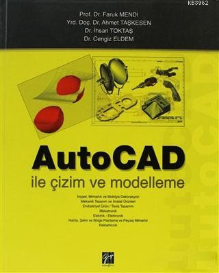 AutoCAD ile Çizim ve Modelleme - Faruk Mendi Ahmet Taşkesen Cengiz Eld