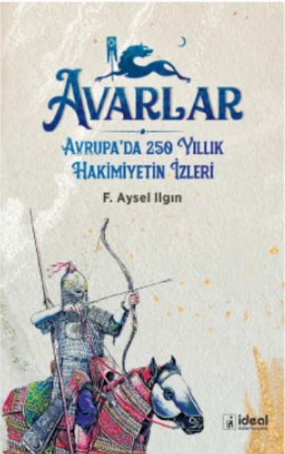 Avarlar ;Avrupa'nın 250 Yıllık Hakimiyetin İzleri - F. Aysel Ilgın | Y