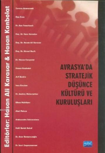 Avrasya'da Stratejik Düşünce Kültürü ve Kuruluşları - Hasan Ali Karasa