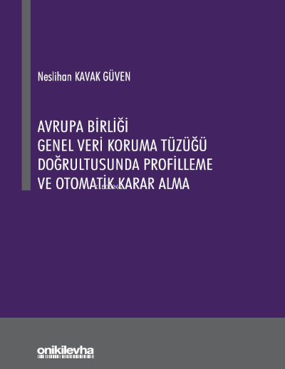 Avrupa Birliği Genel Veri Koruma Tüzüğü Doğrultusunda Profilleme ve Ot