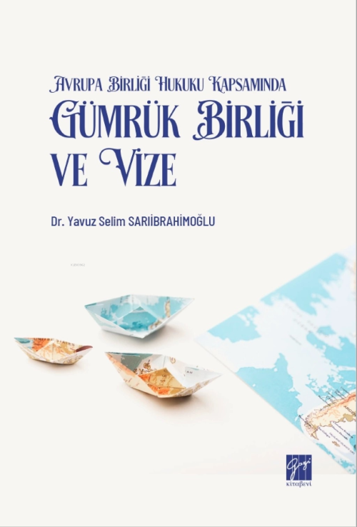 Avrupa Birliği Hukuku Kapsamında Gümrük Birliği Ve Vize - Yavuz Selim 