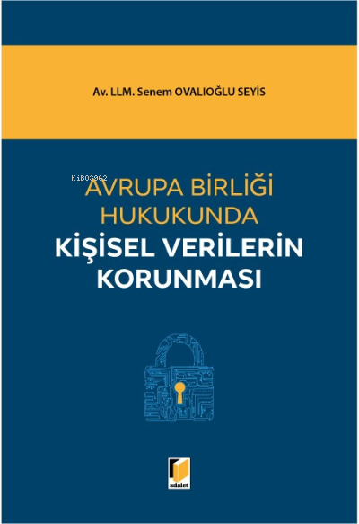 Avrupa Birliği Hukukunda Kişisel Verilerin Korunması - Senem Ovalıoğlu