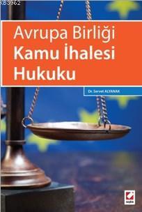 Avrupa Birliği Kamu İhalesi Hukuku - Servet Alyanak | Yeni ve İkinci E