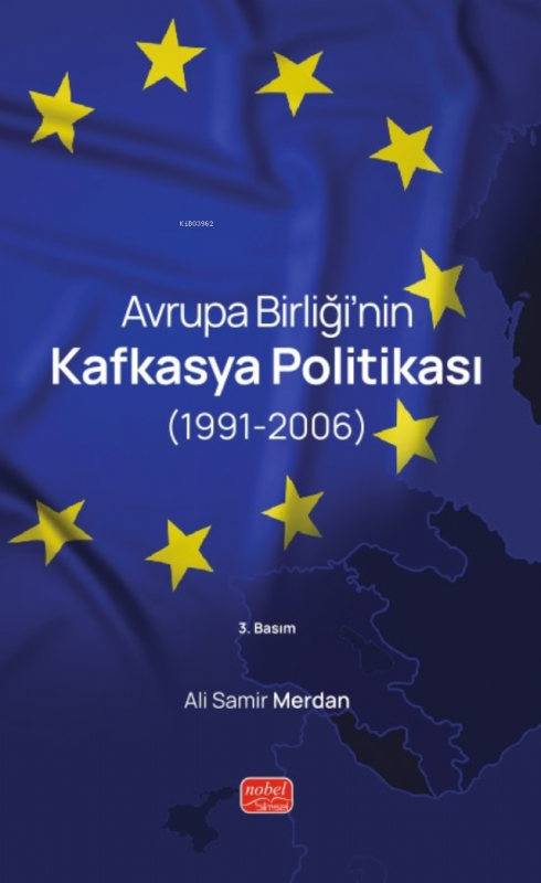 Avrupa Birliği'nin Kafkasya Politikası (1991-2006) - Ali Samir Merdan 