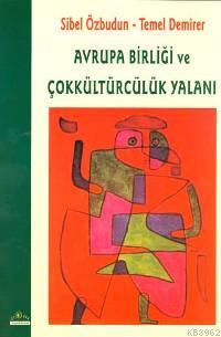 Avrupa Birliği ve Çokkültürcülük Yalanı - Sibel Özbudun | Yeni ve İkin