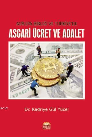 Avrupa Birliği ve Türkiye'de Asgari Ücret ve Adalet - Kadriye Gül Yüce