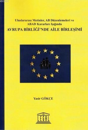 Avrupa Birliği'nde Aile Birleşimi - Yasir Gökçe | Yeni ve İkinci El Uc