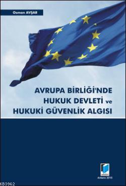 Avrupa Birliği'nde Hukuk Devleti ve Hukuki Güvenlik Algısı - Osman Avş