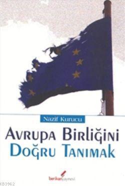 Avrupa Birliği'ni Doğru Tanımak - Nazif Kurucu | Yeni ve İkinci El Ucu