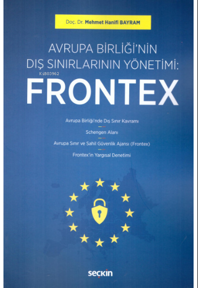 Avrupa Birliği'nin Dış Sınırlarının Yönetimi: Frontex - Mehmet Hanifi 