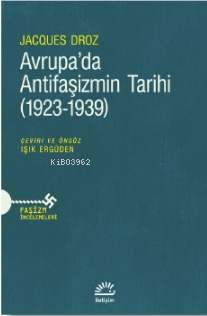 Avrupa’da Antifaşizmin Tarihi (1923-1939) - Jacques Droz | Yeni ve İki