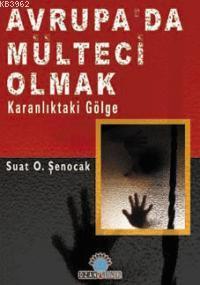 Avrupa'da Mülteci Olmak - Suat O. Şenocak | Yeni ve İkinci El Ucuz Kit