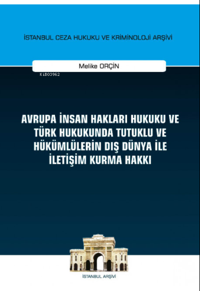 Avrupa İnsan Hakları Hukuku ve Türk Hukukunda Tutuklu ve Hükümlülerin 