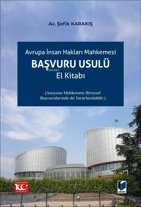 Avrupa İnsan Hakları Mahkemesi Başvuru Usulü El Kitabı - Şefik Karakış