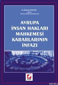 Avrupa İnsan Hakları Mahkemesi Kararlarının İnfazı Bahadır Kılınç