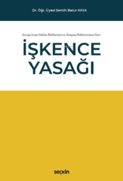 Avrupa İnsan Hakları Mahkemesi ve Anayasa Mahkemesine Göre;İşkence Yas