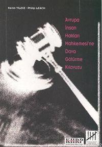 Avrupa İnsan Hakları Mahkemesi'ne Dava Götürme Kılavuzu - Kerîm Yildiz