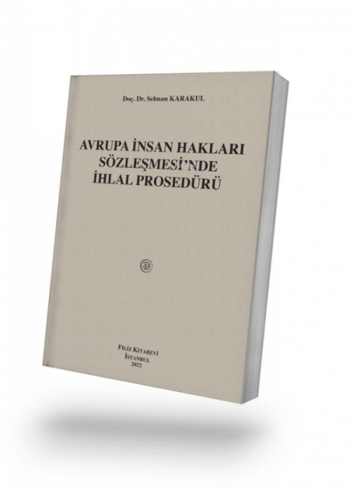 Avrupa İnsan Hakları Sözleşmesi’nde İhlal Prosedürü - Selman Karakul |