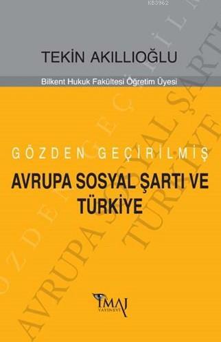 Gözden Geçirilmiş Avrupa Sosyal Şartı ve Türkiye - Tekin Akıllıoğlu- |