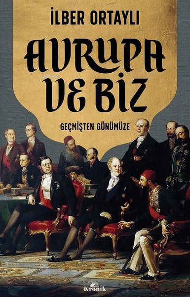 Avrupa ve Biz - Geçmişten Günümüze - İlber Ortaylı | Yeni ve İkinci El