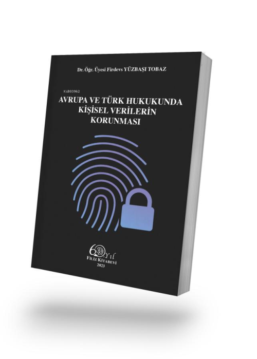 Avrupa ve Türk Hukukunda Kişisel Verilerin Korunması - Firdevs Yüzbaşı