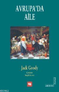 Avrupa'da Aile - Jack Goody | Yeni ve İkinci El Ucuz Kitabın Adresi