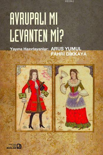 Avrupalı mı Levanten mi? - Arus Yumul | Yeni ve İkinci El Ucuz Kitabın