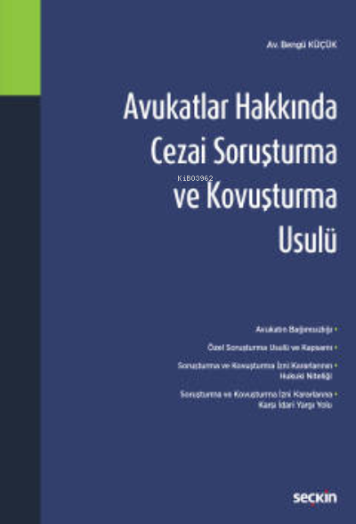 Avukatlar Hakkında Cezai Soruşturma ve Kovuşturma Usulü - Bengü Küçük 