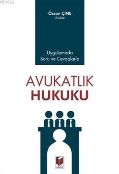 Avukatlık Hukuku - Özcan Çine | Yeni ve İkinci El Ucuz Kitabın Adresi