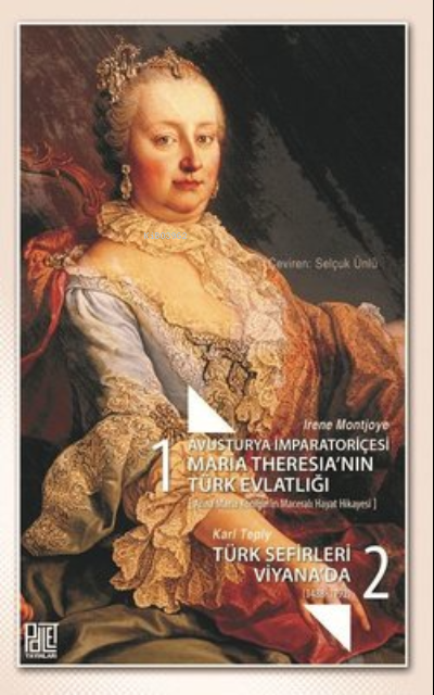 Avusturya İmparatoriçesi Maria Theresia'nın Türk Evlatlığı / Türk Sefi