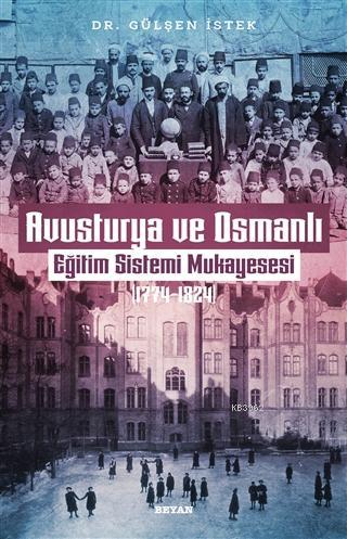 Avusturya ve Osmanlı -Eğitim Sistemi Mukayesesi 1774 - 1824 - Gülşen İ