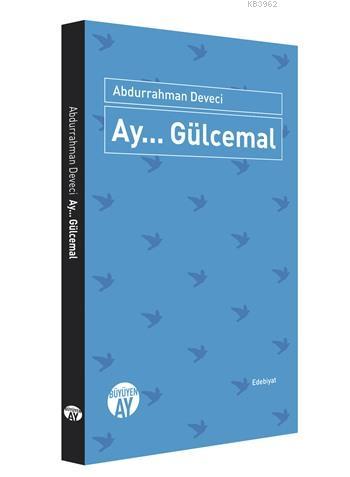 Ay... Gülcemal - Abdurrahman Deveci | Yeni ve İkinci El Ucuz Kitabın A