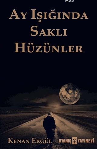 Ay Işığında Saklı Hüzünler - Kenan Ergül | Yeni ve İkinci El Ucuz Kita