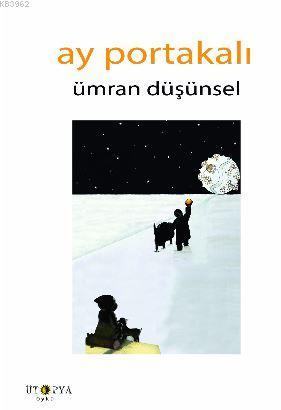 Ay Portakalı - Ümran Düşünsel | Yeni ve İkinci El Ucuz Kitabın Adresi