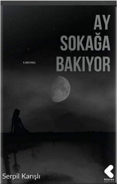 Ay Sokağa Bakıyor - Serpil Karışlı | Yeni ve İkinci El Ucuz Kitabın Ad