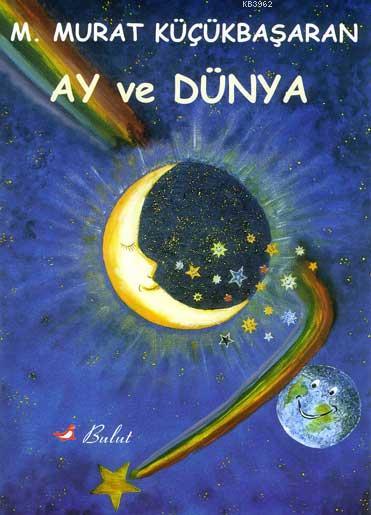 Ay ve Dünya - Mehmet Murat Küçükbaşaran | Yeni ve İkinci El Ucuz Kitab